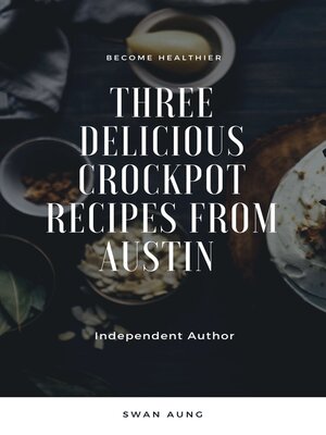 cover image of Three Delicious Crockpot Recipes from Austin